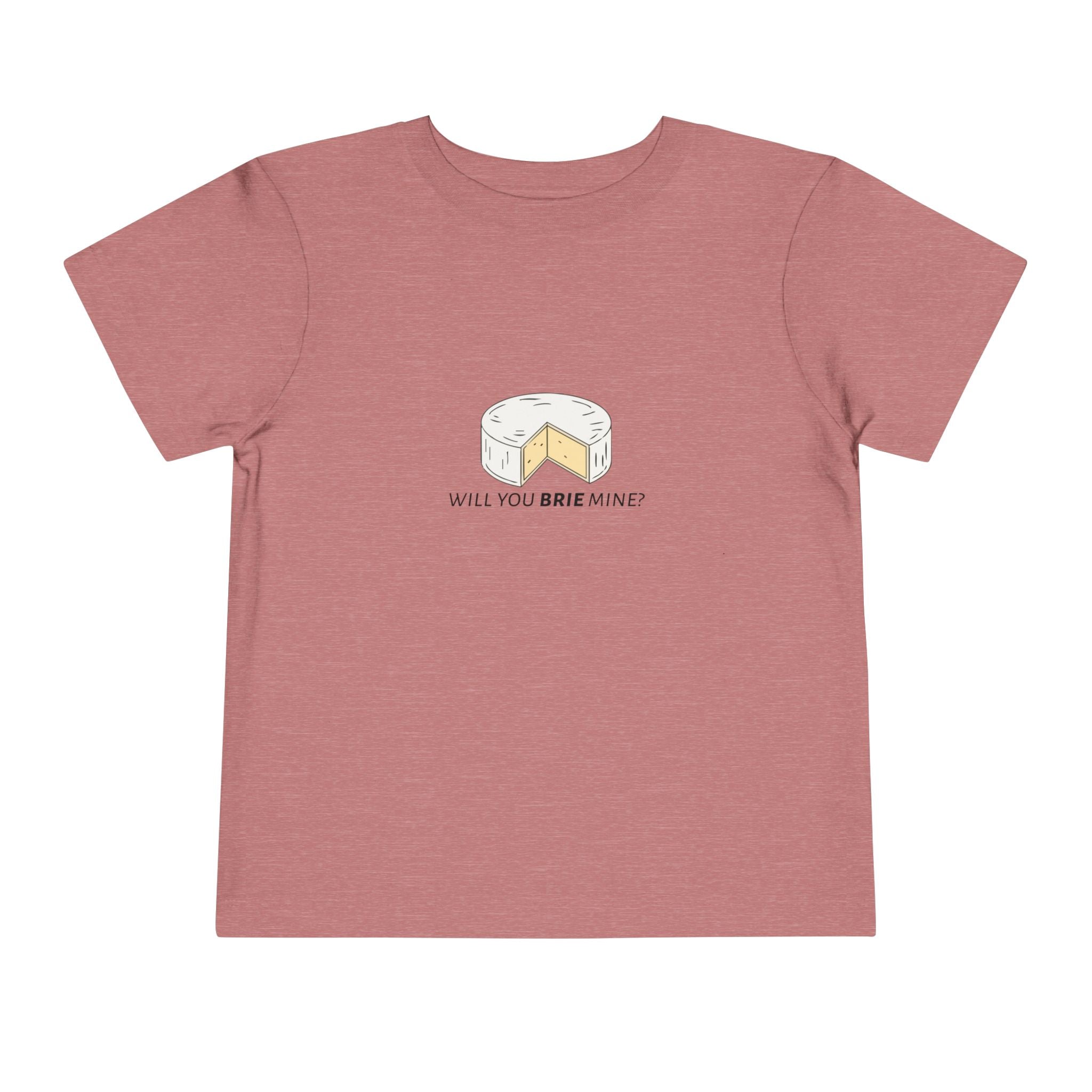 Will You Brie Mine Toddler Tee