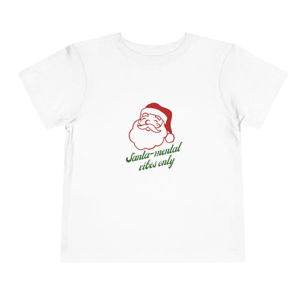 Santa-Mental Vibes Only Toddler Tee