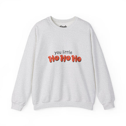 You Little Ho Ho Ho Crewneck Sweatshirt