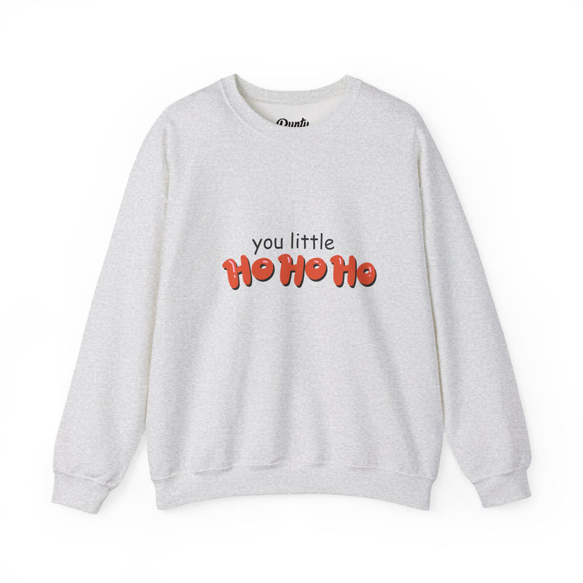 You Little Ho Ho Ho Crewneck Sweatshirt