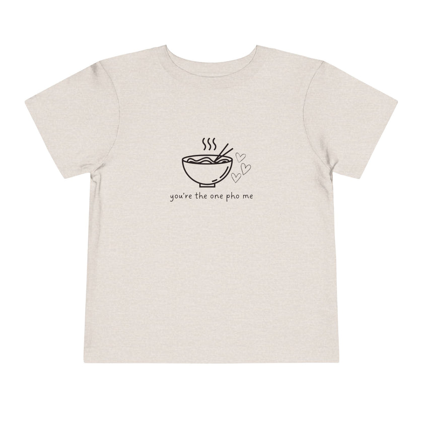 You're The One Pho Me Toddler Tee