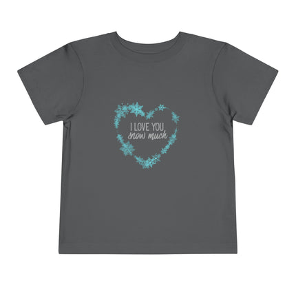 I Love You Snow Much- Heart- Toddler Tee