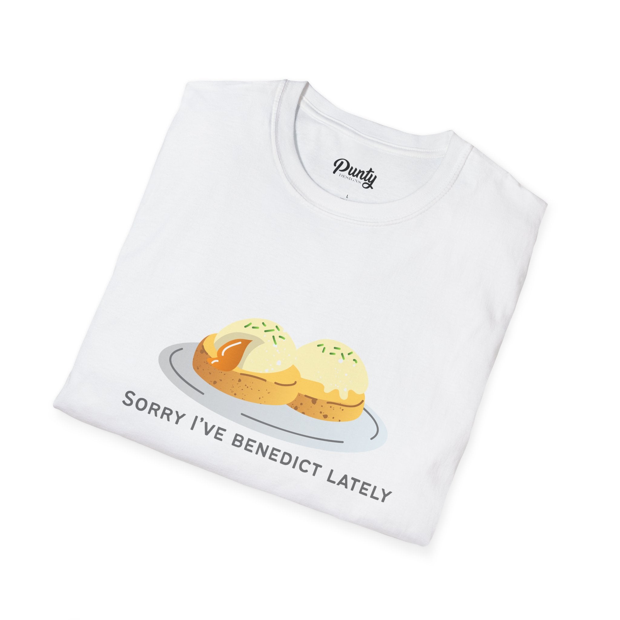 Sorry I've Benedict Lately Softstyle Cotton Tee