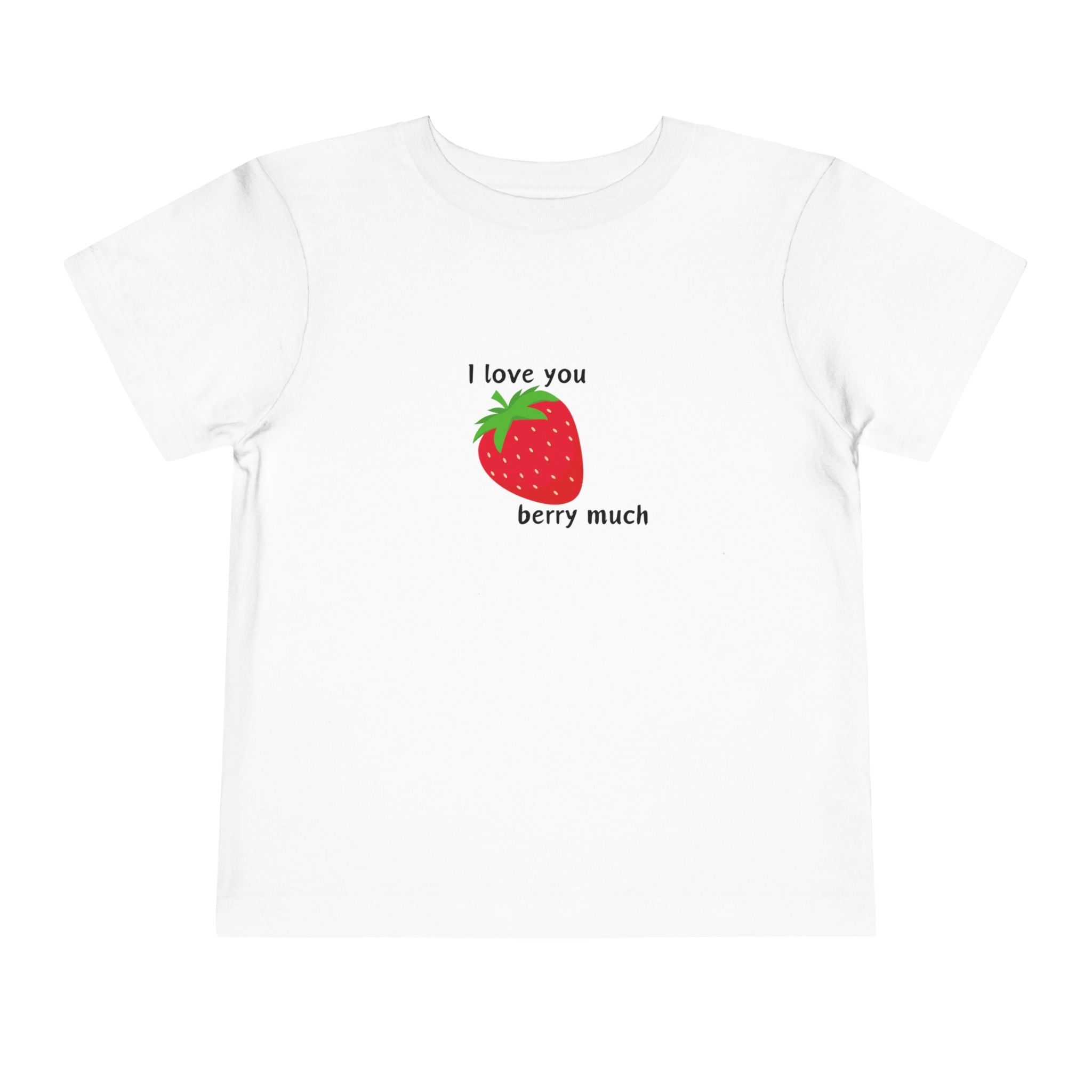 I Love You Berry Much Toddler Tee