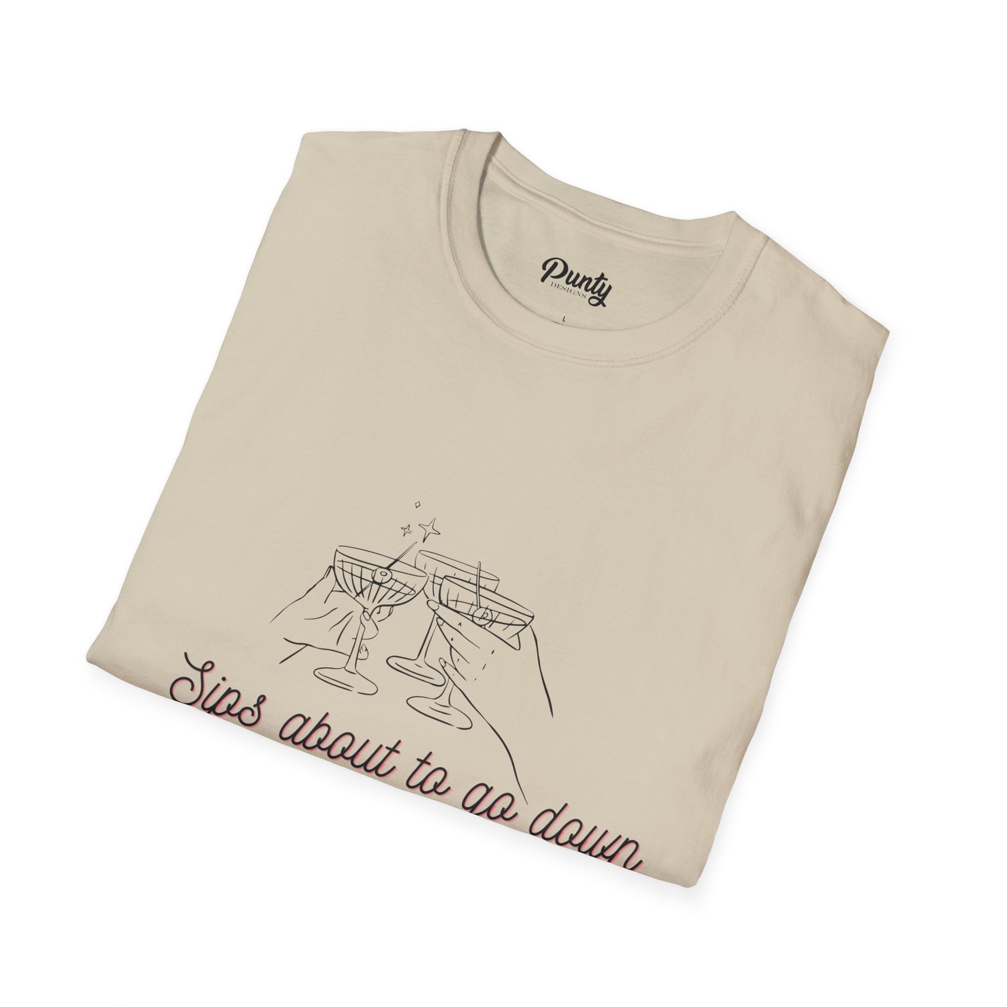 Sips About To Go Down Softstyle Cotton Tee