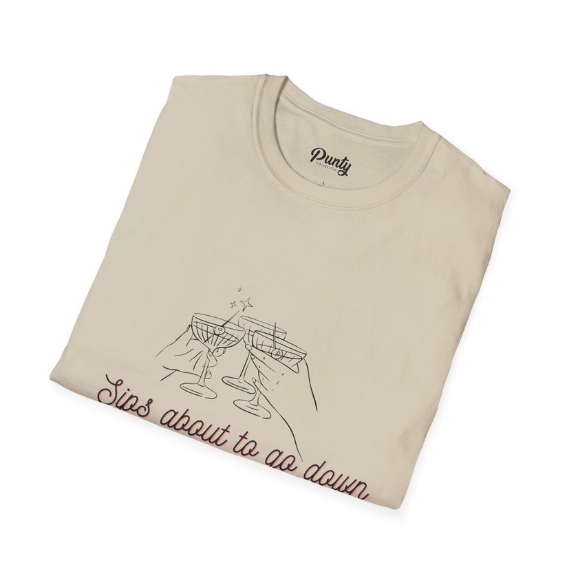 Sips About To Go Down Softstyle Cotton Tee