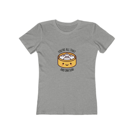 You're All That & Dim Sum Women's Boyfriend T-Shirt
