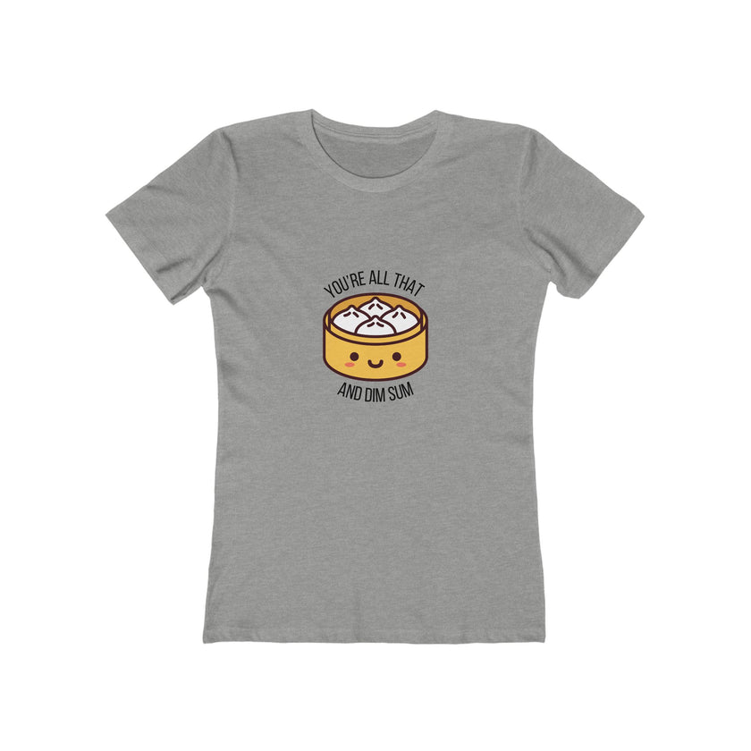 You're All That & Dim Sum Women's Boyfriend T-Shirt