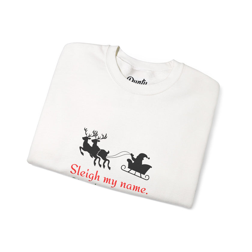 Sleigh My Name Crewneck Sweatshirt