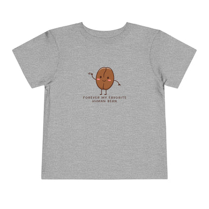 Forever My Favorite Human Bean Toddler Tee