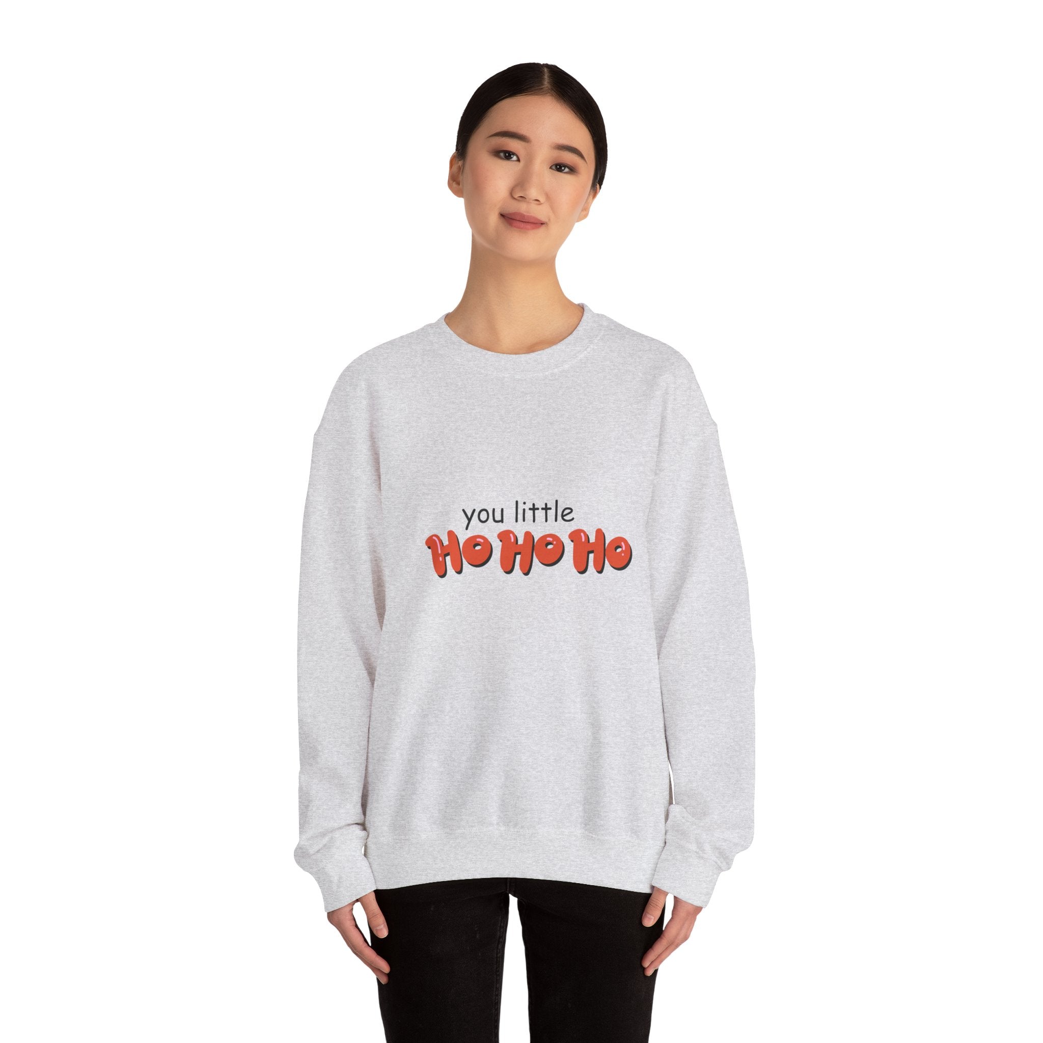 You Little Ho Ho Ho Crewneck Sweatshirt