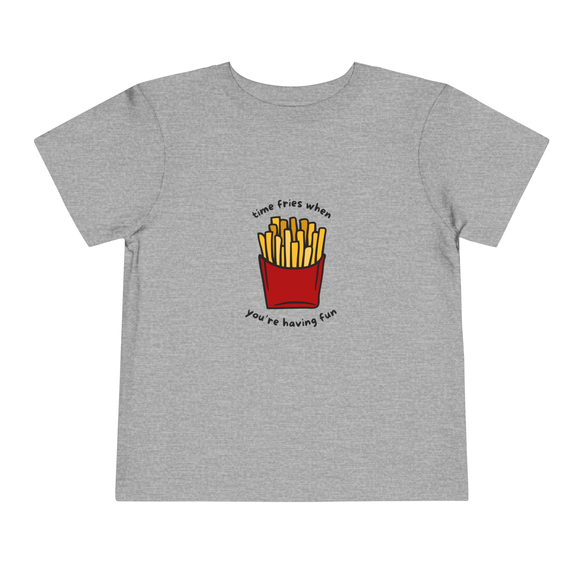 Time Fries When You're Having Fun Toddler Tee