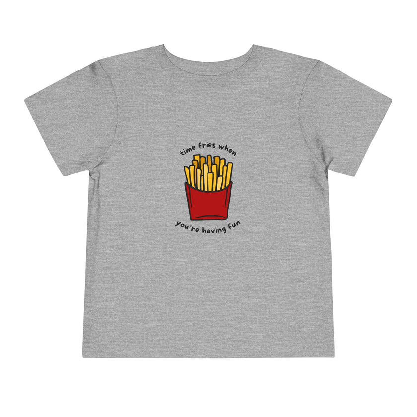 Time Fries When You're Having Fun Toddler Tee