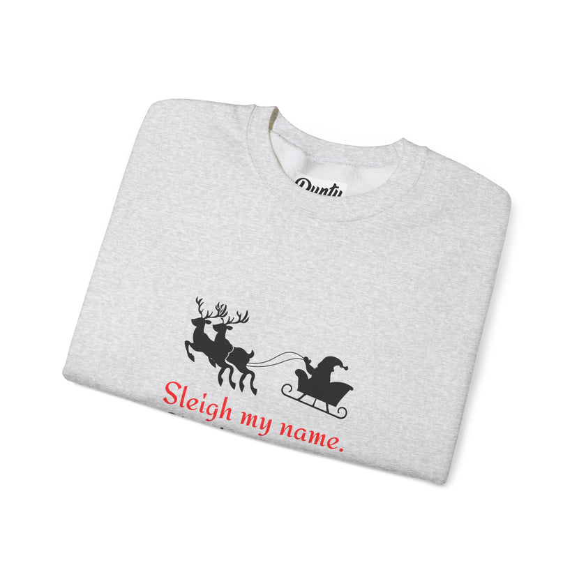 Sleigh My Name Crewneck Sweatshirt