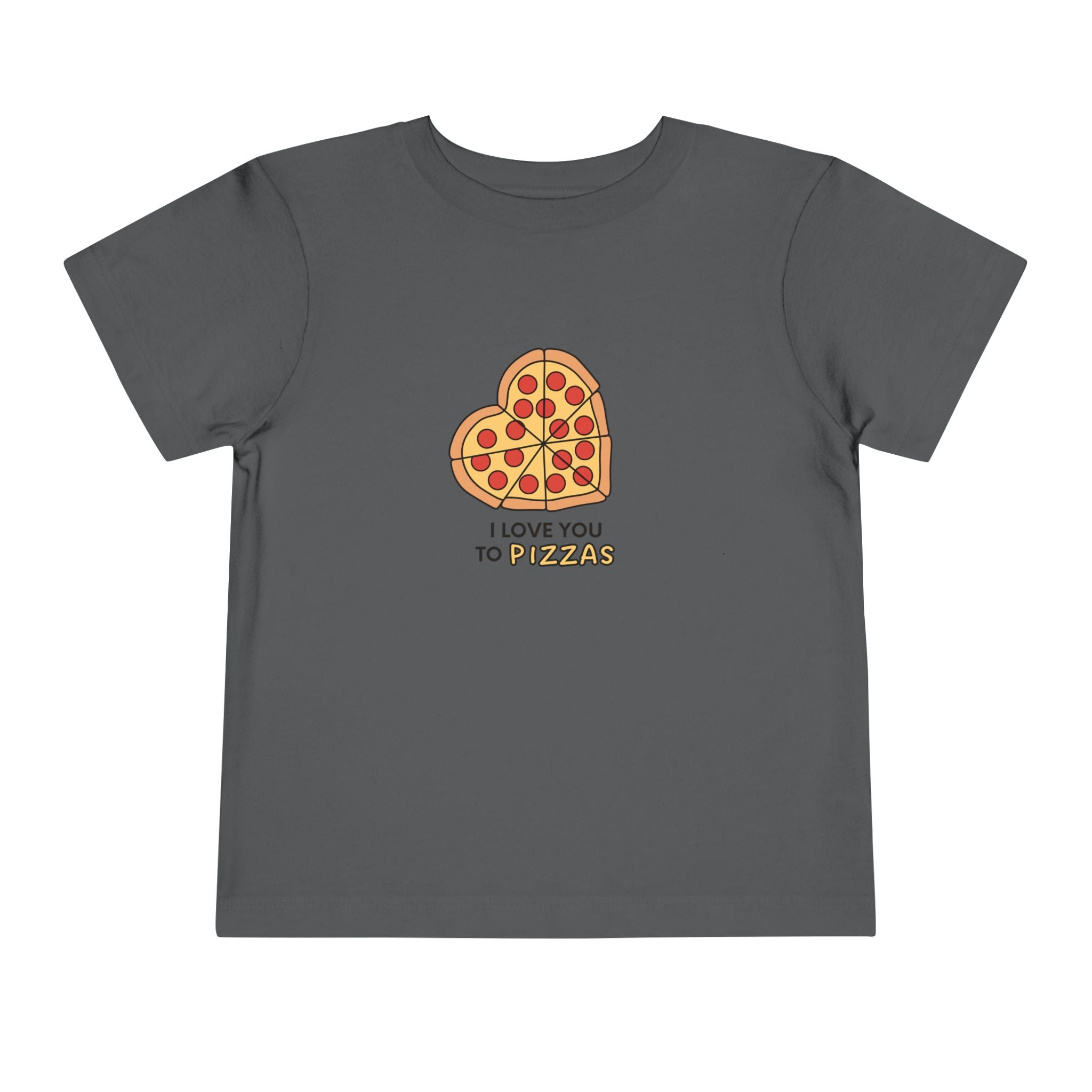 I Love You To Pizzas Toddler Tee