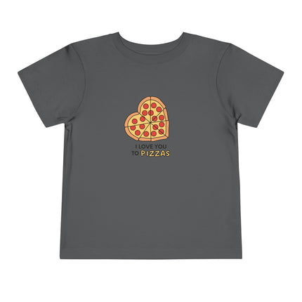 I Love You To Pizzas Toddler Tee