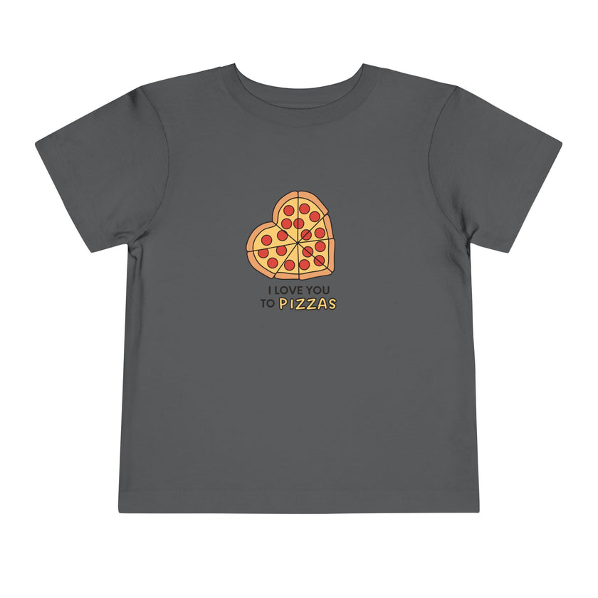I Love You To Pizzas Toddler Tee