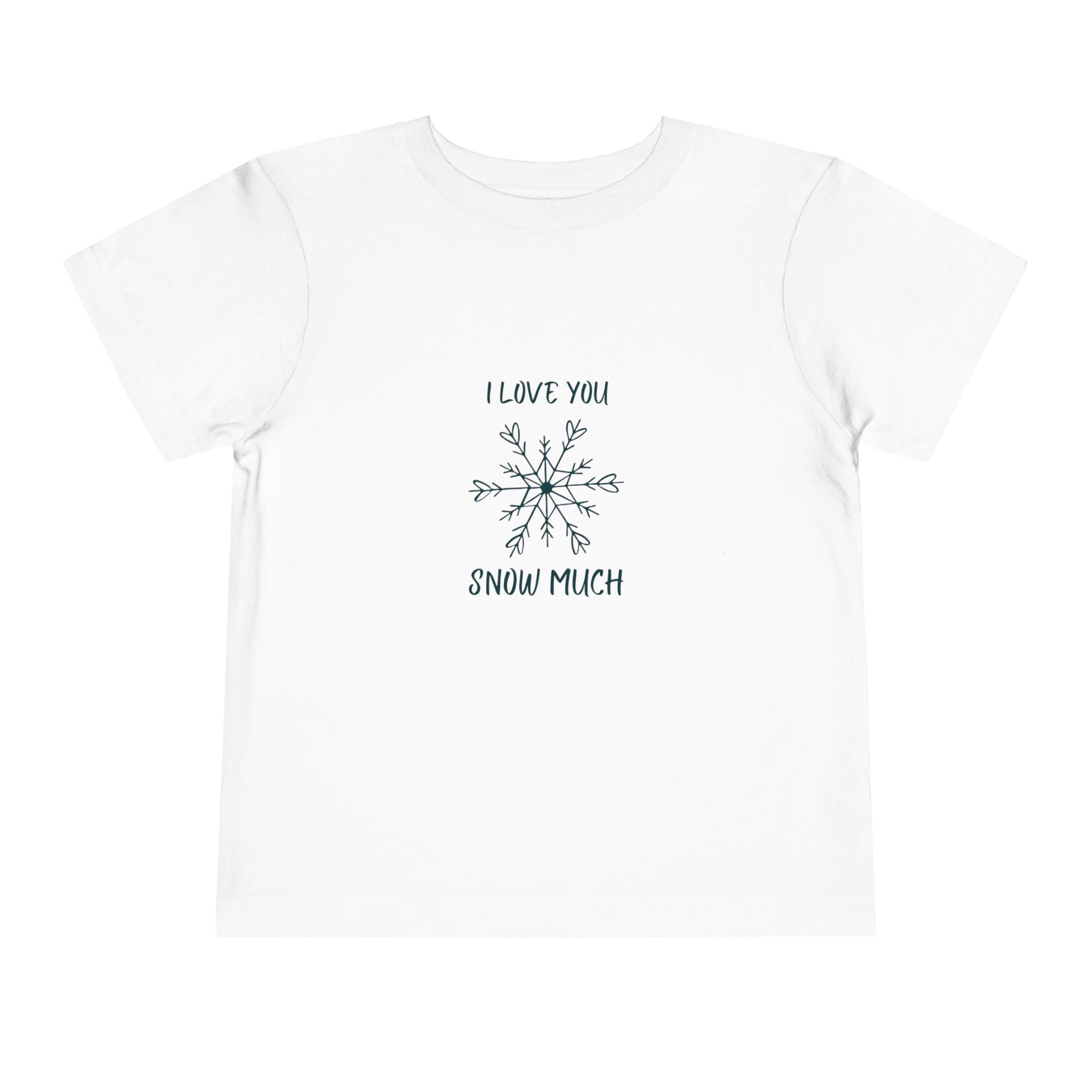 I Love You Snow Much Toddler Tee