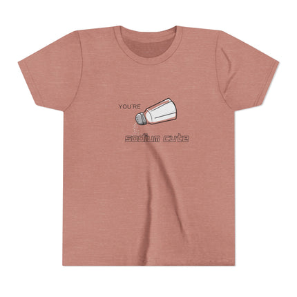 You're Sodium Cute Youth Short Sleeve Tee