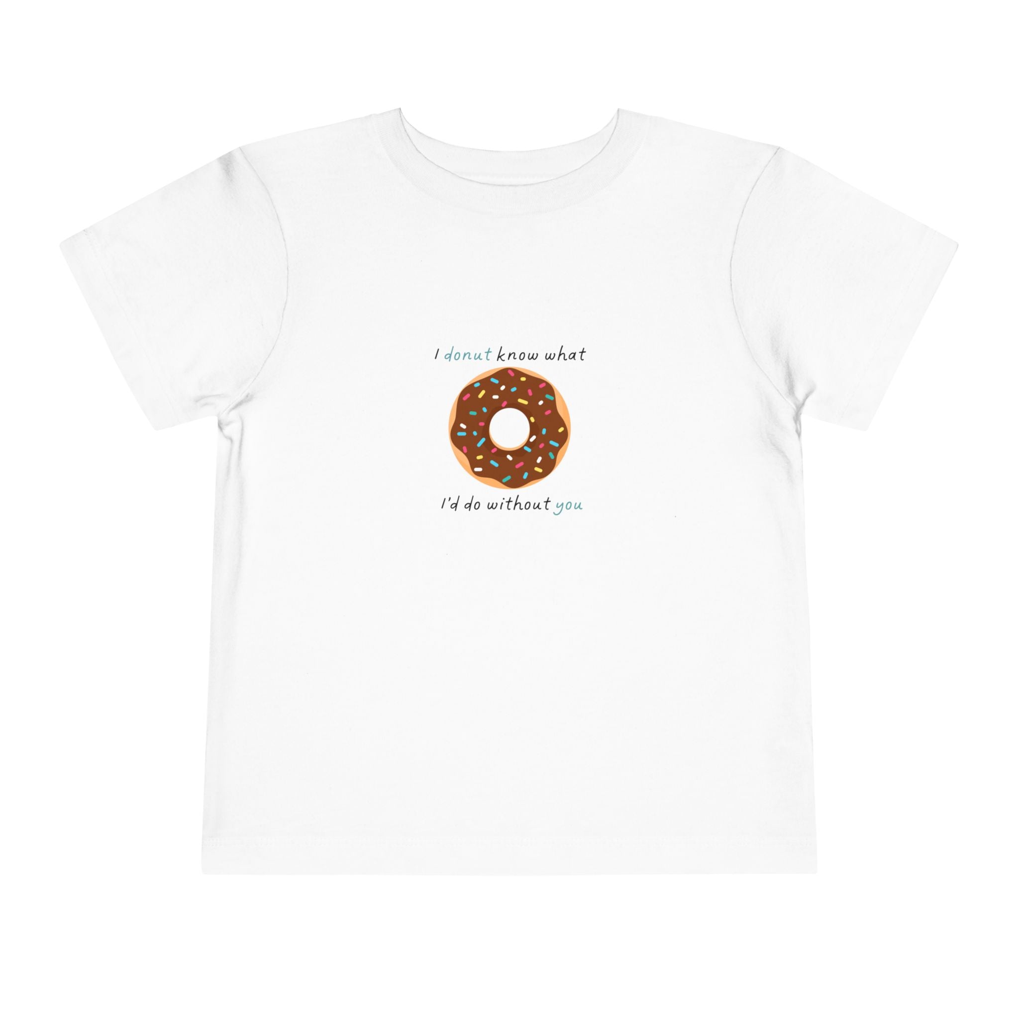 I Donut Know What I'd Do Without You Toddler Tee