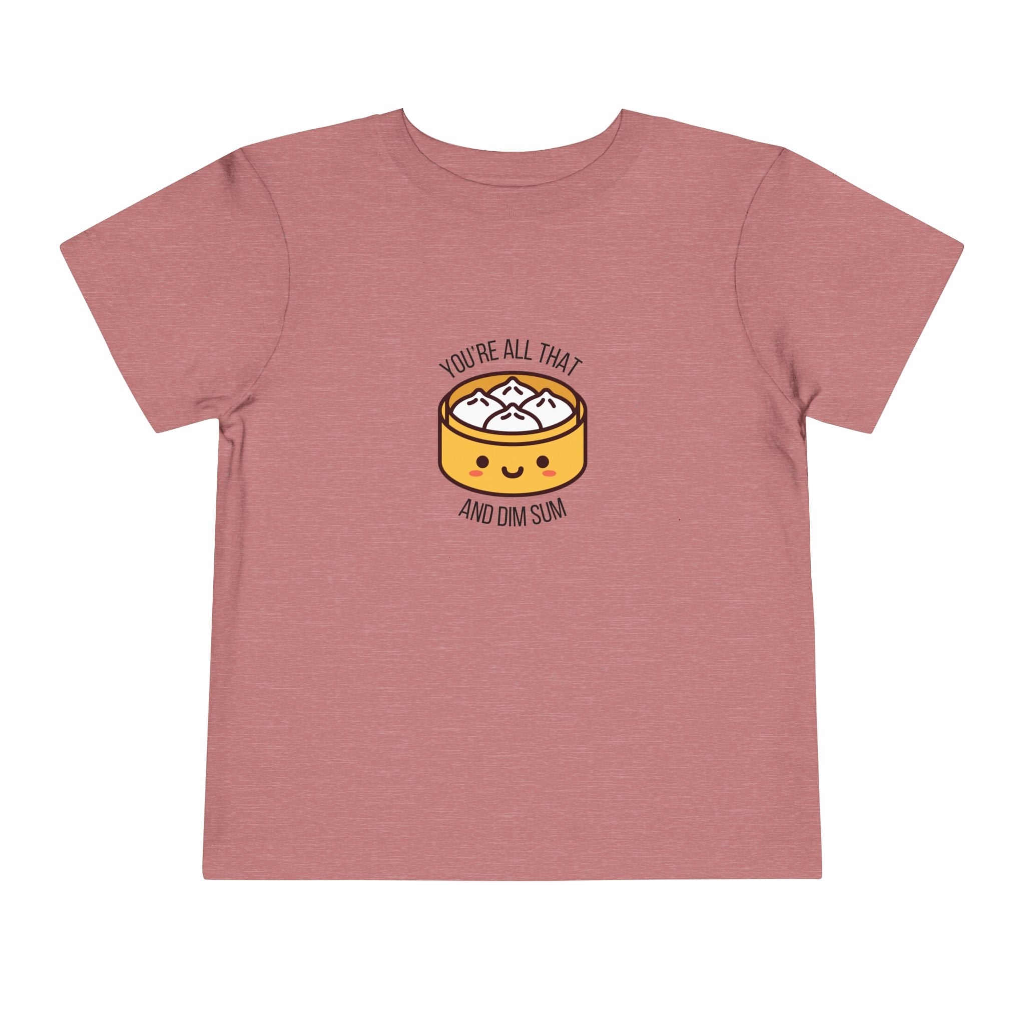 You're All That & Dim Sum Toddler Tee
