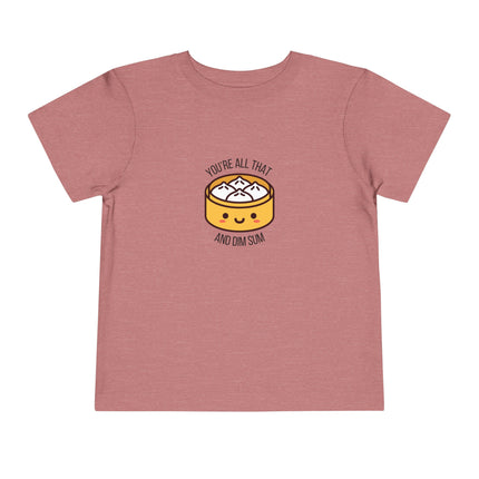 You're All That & Dim Sum Toddler Tee