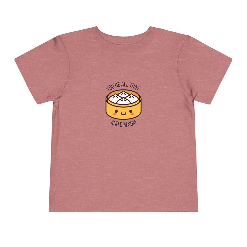 You're All That & Dim Sum Toddler Tee