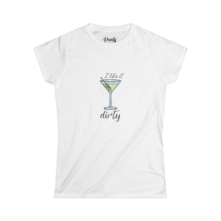 I Like It Dirty Fitted Softstyle Cotton Tee