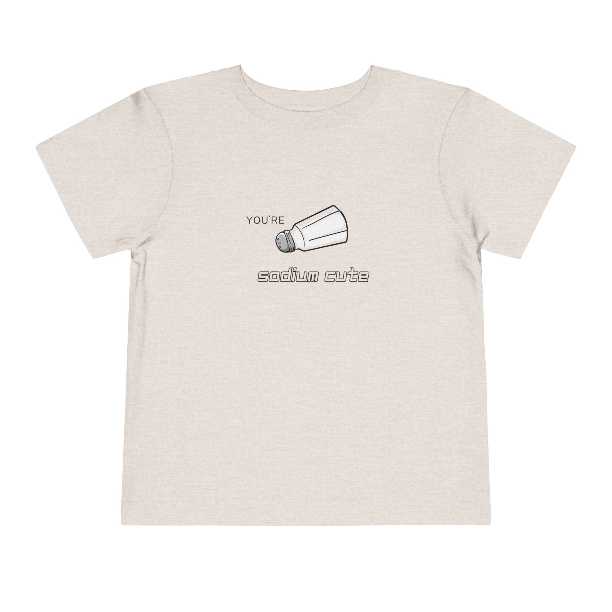 You're Sodium Cute Toddler Tee