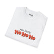 You Little Ho Ho Ho Softstyle Cotton Tee