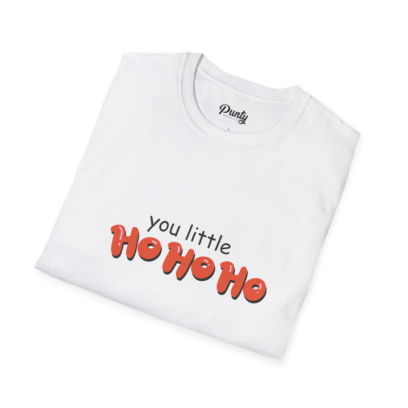 You Little Ho Ho Ho Softstyle Cotton Tee