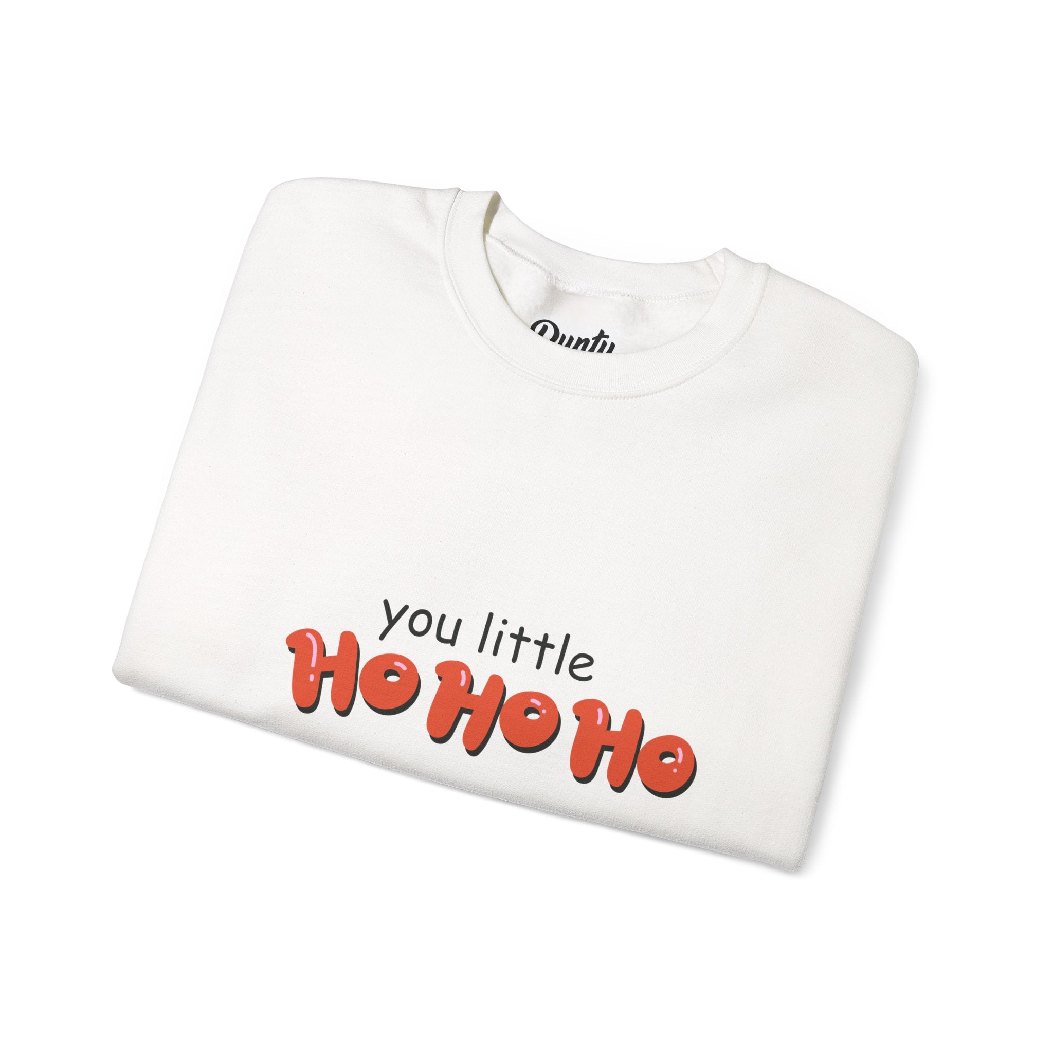 You Little Ho Ho Ho Crewneck Sweatshirt