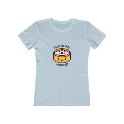 You're All That & Dim Sum Women's Boyfriend T-Shirt