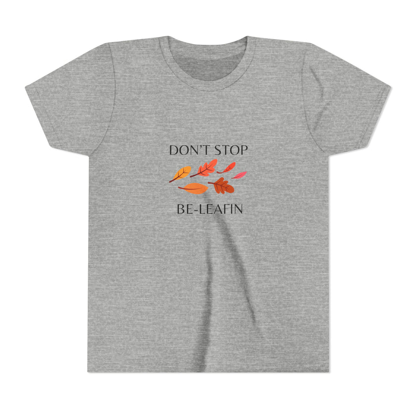 Don't Stop Be-Leafin Youth Short Sleeve Tee