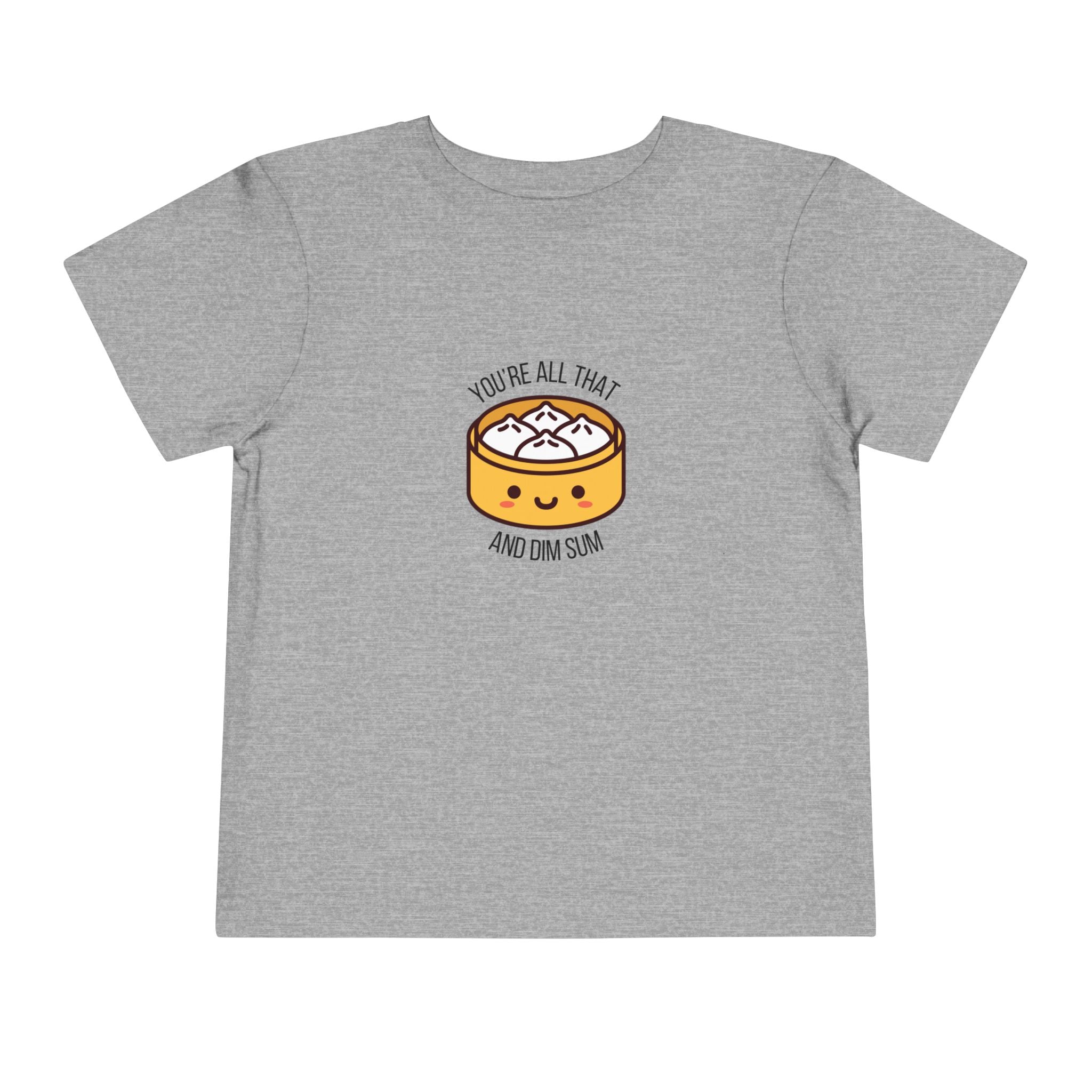 You're All That & Dim Sum Toddler Tee