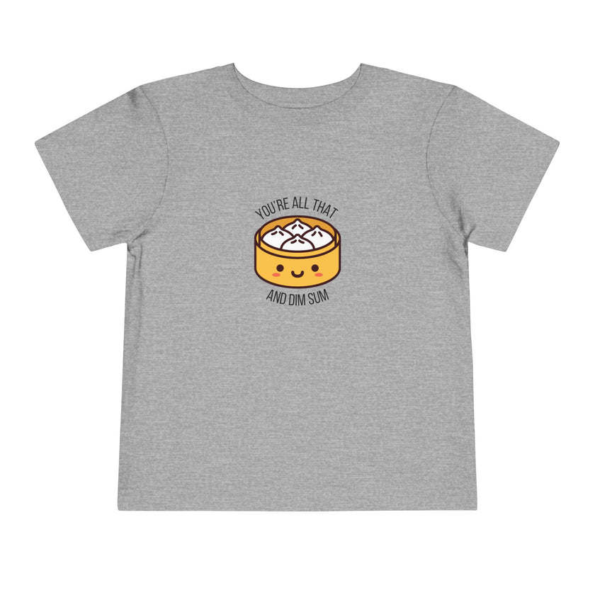 You're All That & Dim Sum Toddler Tee