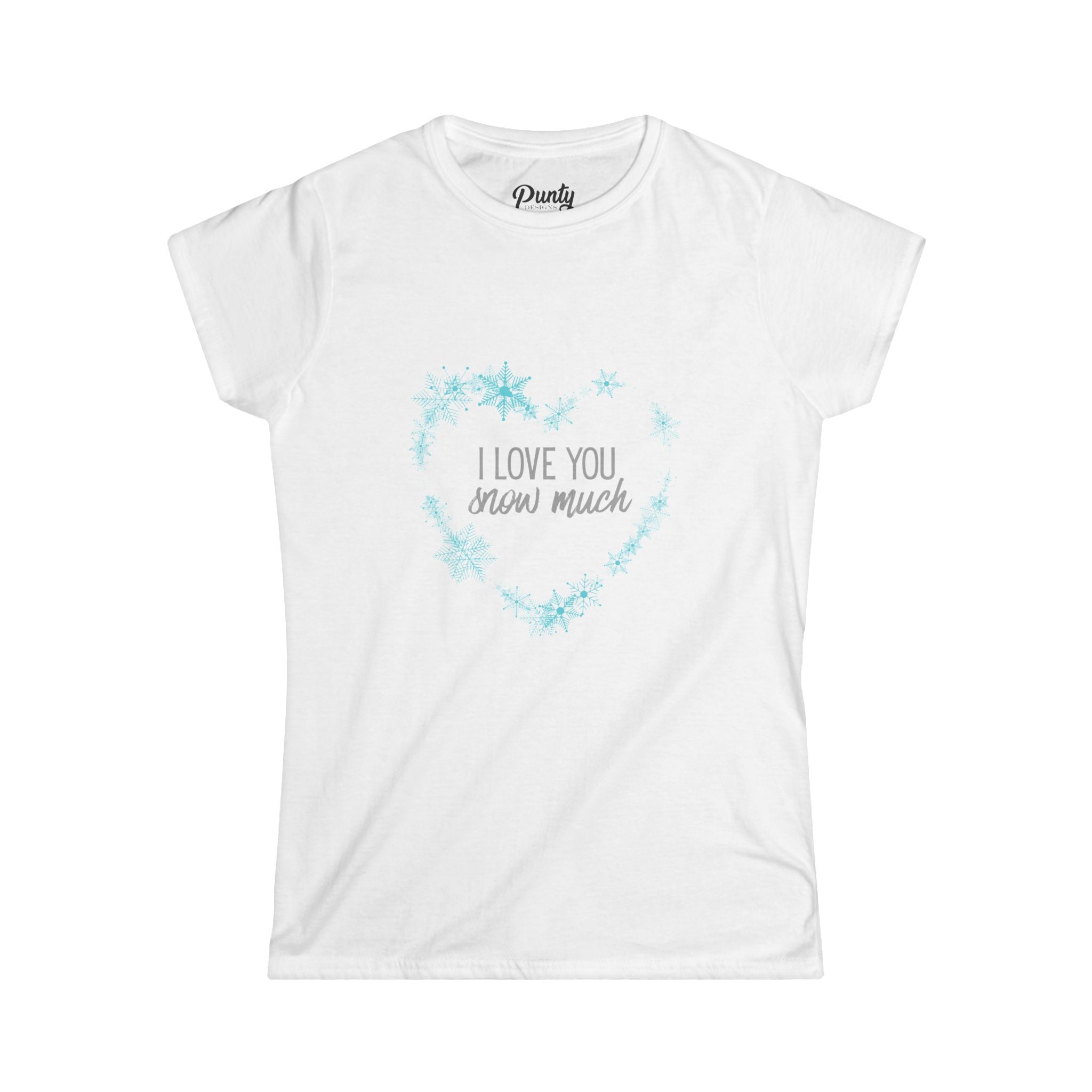 I Love You Snow Much- Heart- Fitted Softstyle Cotton Tee