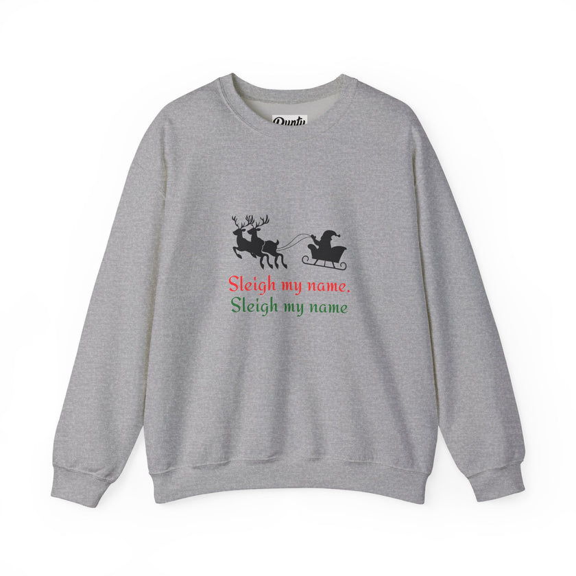 Sleigh My Name Crewneck Sweatshirt