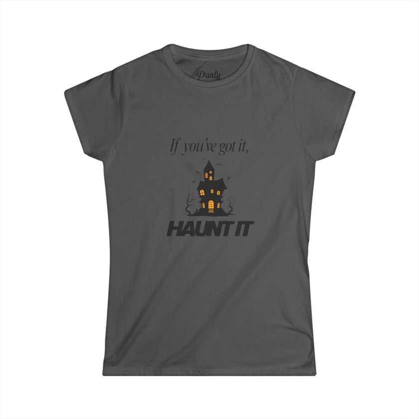 If You've Got It, Haunt It Fitted Softstyle Cotton Tee