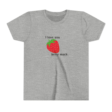 I Love You Berry Much Youth Short Sleeve Tee