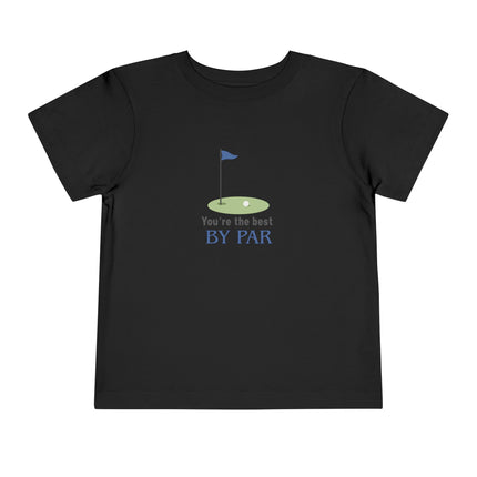You're The Best By Par Toddler Tee