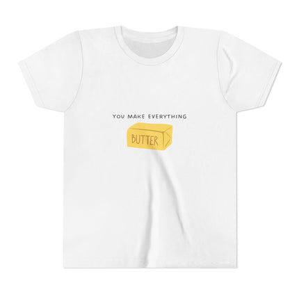You Make Everything Butter Youth Short Sleeve Tee