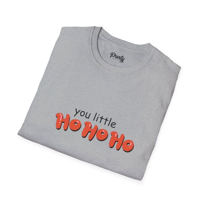 You Little Ho Ho Ho Softstyle Cotton Tee