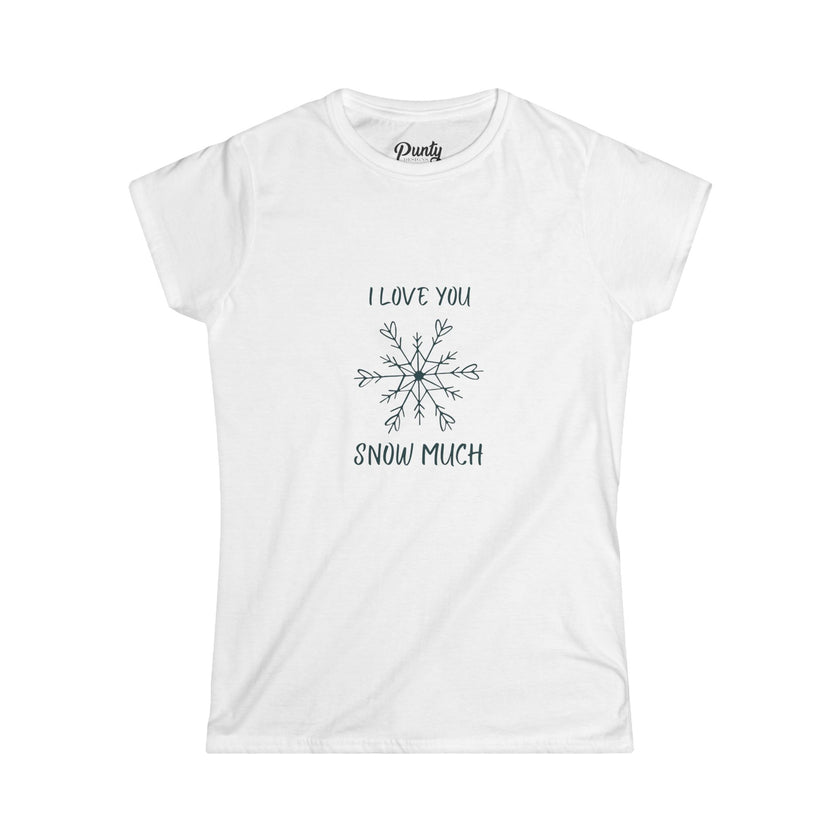 I Love You Snow Much Fitted Softstyle Cotton Tee