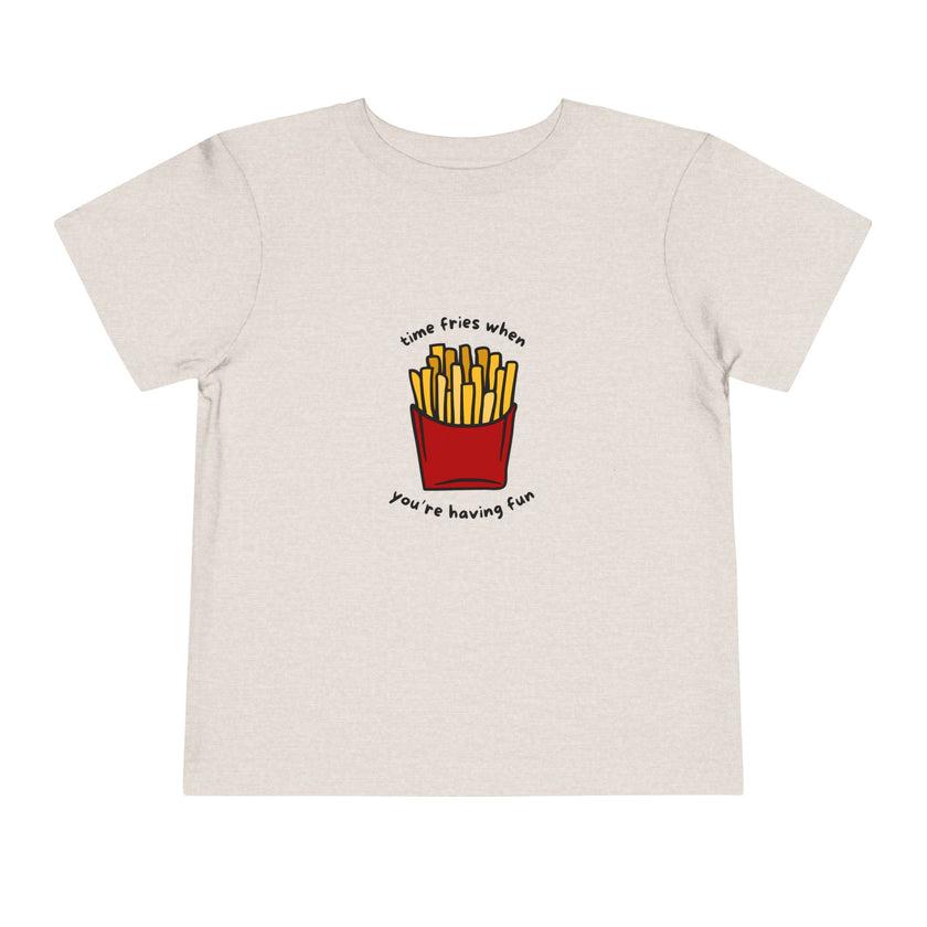 Time Fries When You're Having Fun Toddler Tee