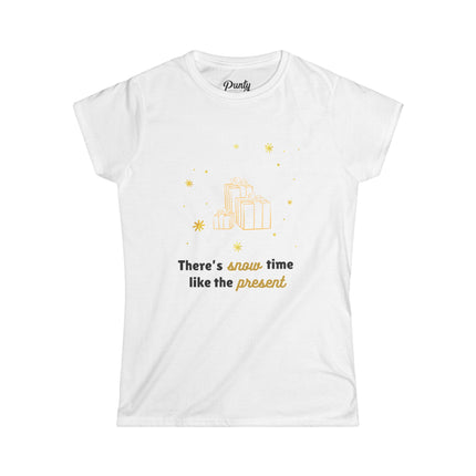 There's Snow Time Like The Present Fitted Softstyle Cotton Tee