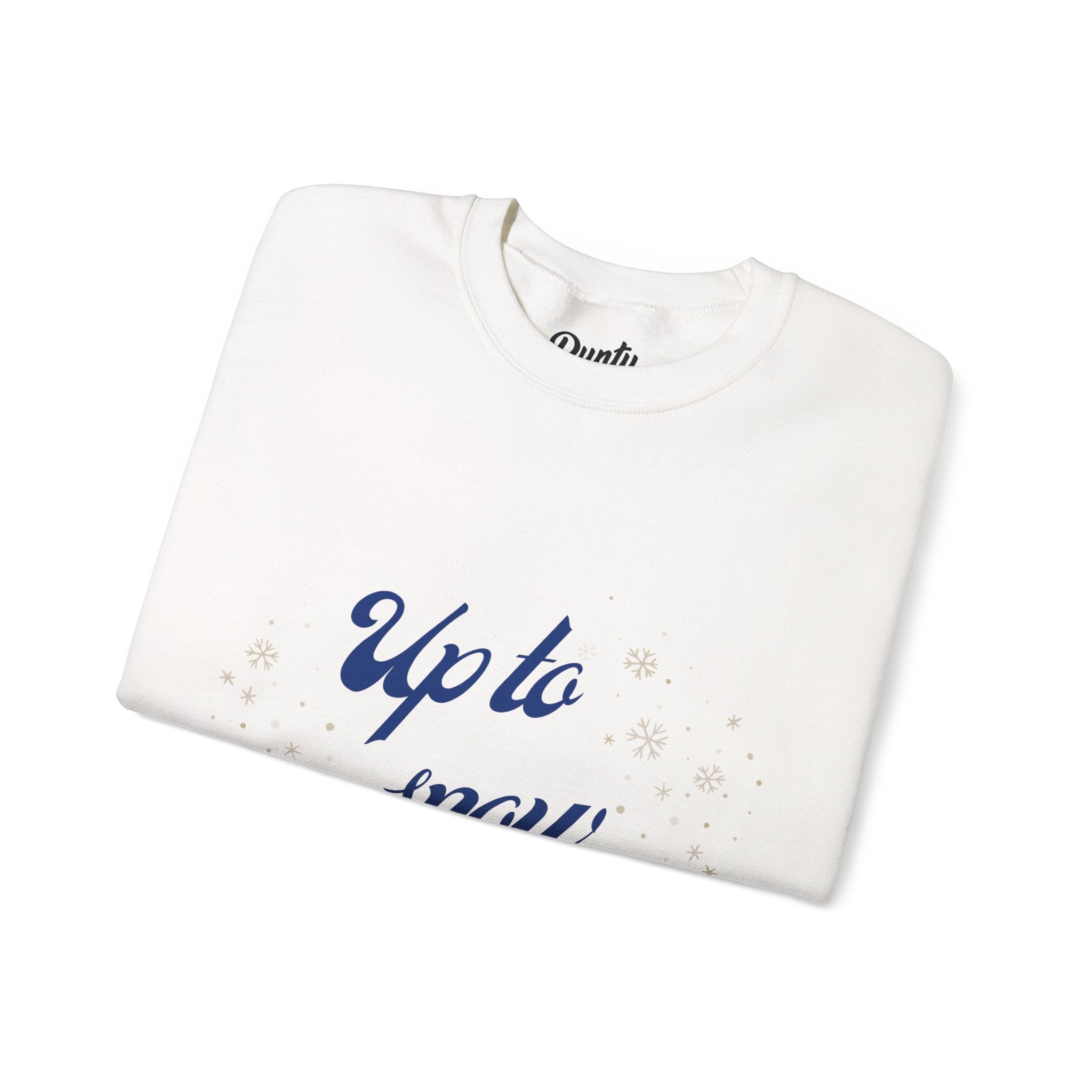 Up To Snow Good Crewneck Sweatshirt