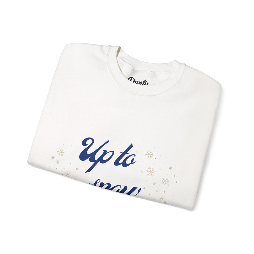 Up To Snow Good Crewneck Sweatshirt
