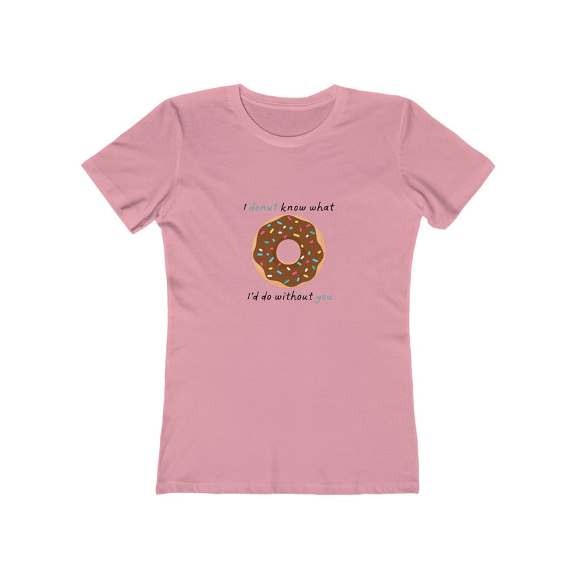 I Donut Know What I'd Do Without You Women's Boyfriend T-Shirt