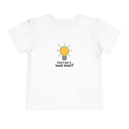 Can I Get A Watt Watt Toddler Tee